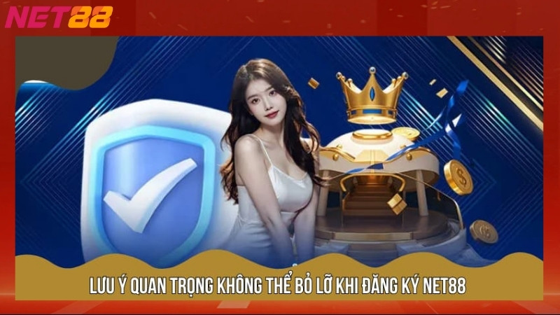 Lưu ý khi đăng ký Net88